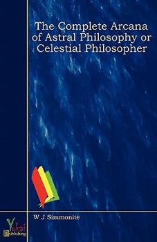 Paperback The Complete Arcana of Astral Philosophy or Celestial Philosopher Book