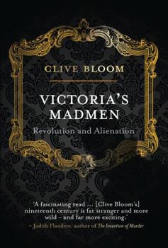 Hardcover Victoria's Madmen: Revolution and Alienation Book