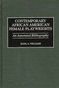 Hardcover Contemporary African American Female Playwrights: An Annotated Bibliography Book