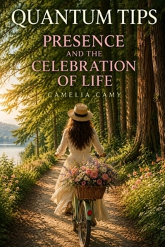 Paperback Quantum Tips: Presence and the Celebration of Life Book