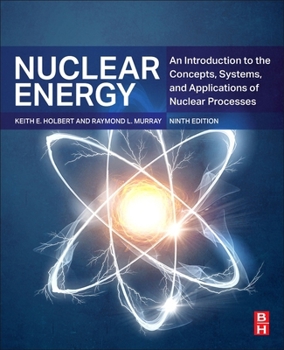 Paperback Nuclear Energy: An Introduction to the Concepts, Systems, and Applications of Nuclear Processes Book