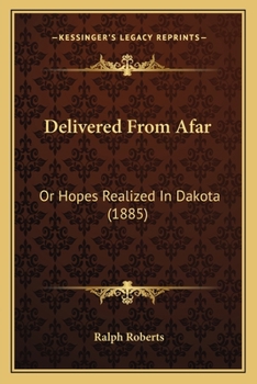 Paperback Delivered From Afar: Or Hopes Realized In Dakota (1885) Book