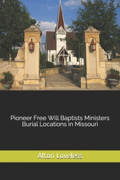 Paperback Pioneer Free Will Baptists Ministers Burial Locations in Missouri Book