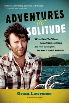 Paperback Adventures in Solitude: What Not to Wear to a Nude Potluck and Other Stories from Desolation Sound, Abridged Book