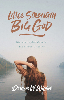 Paperback Little Strength, Big God: Discover a God Greater Than Your Goliaths Book