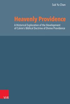 Hardcover Heavenly Providence: A Historical Exploration of the Development of Calvin's Biblical Doctrine of Divine Providence Book