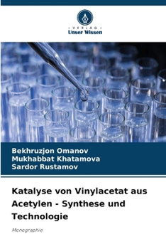 Katalyse von Vinylacetat aus Acetylen - Synthese und Technologie: Monographie