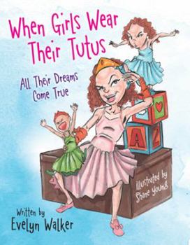 Paperback When Girls Wear Their Tutus: All Their Dreams Come True Book
