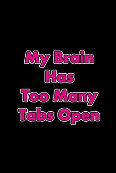 Paperback My Brain Has Too Many Tabs Open: Leadership Training Coworker Office Funny Notebook Wide Ruled Lined Journal 6x9 Inch ( Legal ruled ) Family Gift Idea Book