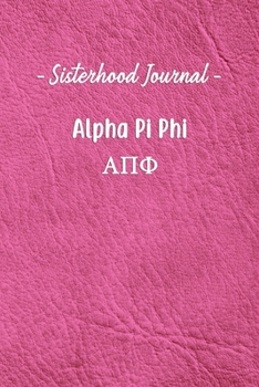 Paperback Sisterhood Journal Alpha Pi Phi: Gift Planner for Greek Sororities, Sorority Sisters and Alumni Book