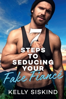 Paperback 7 Steps to Seducing Your Fake Fiancé Book