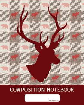 Composition Notebook: College Ruled - Majestic Dear, Mousse and Bear - Back to School Composition Book for Teachers, Students, Kids and Teens - 120 Pages, 60 Sheets - 8 x 10 inches