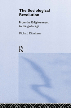 Hardcover The Sociological Revolution: From the Enlightenment to the Global Age Book