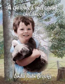 Paperback A Curious & Inelegant Childhood: Growing Up in Australia Book