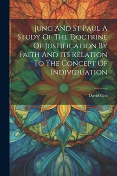 Paperback Jung And St Paul A Study Of The Doctrine Of Justification By Faith And Its Relation To The Concept Of Individuation Book