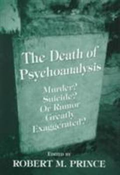 Hardcover The Death of Psychoanalysis: Murder? Suicide? or Rumor Greatly Exaggerated? Book