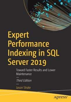 Paperback Expert Performance Indexing in SQL Server 2019: Toward Faster Results and Lower Maintenance Book