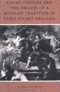 Hardcover Court Culture and the Origins of a Royalist Tradition in Early Stuart England Book