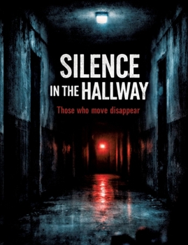Silence in the Hallway: Those who move disappear