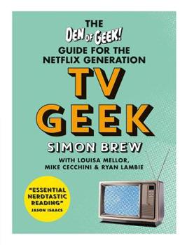 Paperback TV Geek: The Den of Geek Guide for the Netflix Generation Book