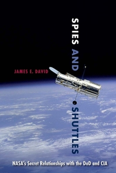 Paperback Spies and Shuttles: NASA's Secret Relationships with the DoD and CIA Book