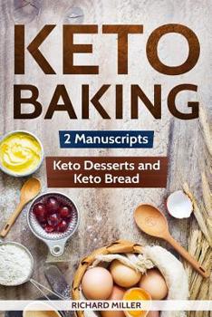 Paperback Keto Baking: 2 Manuscripts - Keto Bread and Keto Desserts Book