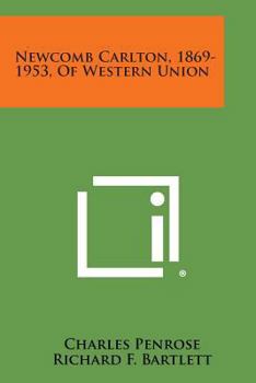 Paperback Newcomb Carlton, 1869-1953, of Western Union Book