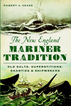 Paperback The New England Mariner Tradition: Old Salts, Superstitions, Shanties and Shipwrecks Book