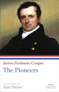 The Pioneers, or The Sources of the Susquehanna; a Descriptive Tale