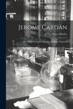 Paperback Jerome Cardan: The Life of Girolamo Cardano, of Milan, Physician Book