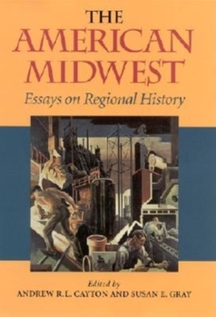 Hardcover The American Midwest: Essays on Regional History Book