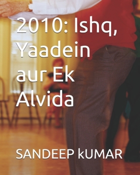2010: Ishq, Yaadein aur Ek Alvida