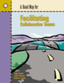 Hardcover A Road Map for Facilitating Collaborative Teams Book