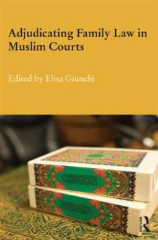 Hardcover Adjudicating Family Law in Muslim Courts Book