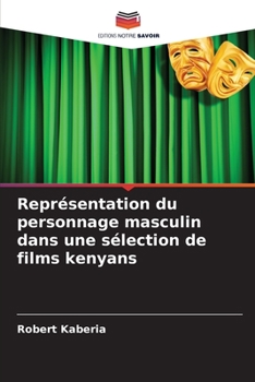 Paperback Représentation du personnage masculin dans une sélection de films kenyans [French] Book