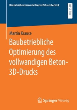 Paperback Baubetriebliche Optimierung Des Vollwandigen Beton-3d-Drucks [German] Book