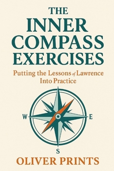 Paperback The Inner Compass Exercises: Putting the Lessons of Lawrence Into Practice Book