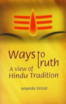 Paperback Ways to Truth: A View of Hindu Tradition Book