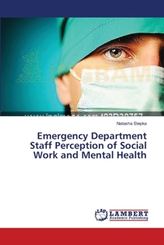 Paperback Emergency Department Staff Perception of Social Work and Mental Health Book