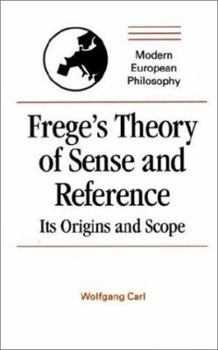 Hardcover Frege's Theory of Sense and Reference: Its Origin and Scope Book