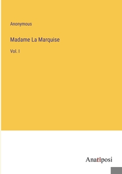 Paperback Madame La Marquise: Vol. I Book