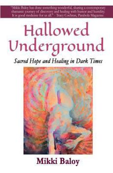Paperback Hallowed Underground: Sacred Hope and Healing in Dark Times Book