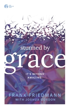 Paperback Stunned by Grace: it's beyond amazing Book