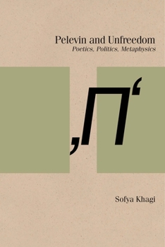 Paperback Pelevin and Unfreedom: Poetics, Politics, Metaphysics Book