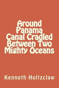 Paperback Around Panama Canal Cradled Between Two Mighty Oceans Book