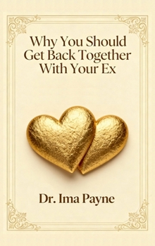 Hardcover Why You Should Get Back Together with Your Ex Book