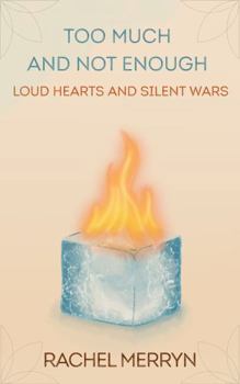 Hardcover Too Much and Not Enough: Loud Hearts and Silent Wars Book