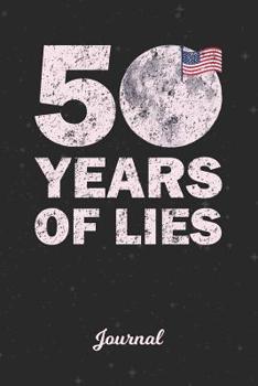 Journal: Fake Moon Landing Hoax Conspiracy 50th Anniversary 1969 Record Daily Entries for aspiring Journalists, Reporters & Writers - Note Thoughts & Ideas - One Small Step for Man One Giant Leap for 
