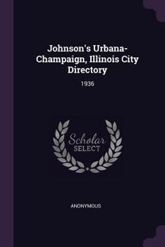 Paperback Johnson's Urbana-Champaign, Illinois City Directory: 1936 Book