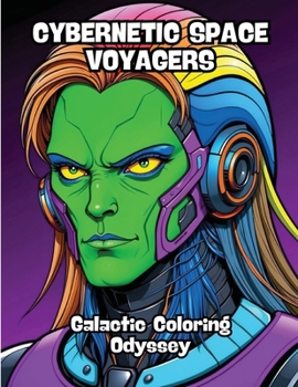 Paperback Cybernetic Space Voyagers: Galactic Coloring Odyssey Book